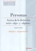 PERSONAS. ACERCA DE LA DISTINCION ENTRE ALGO Y ALGUIEN. 2ED de SPAEMANN, ROBERT 