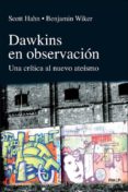 DAWKINS EN OBSERVACION: UNA CRITICA AL NUEVO ATEISMO de HAHN, SCOTT 