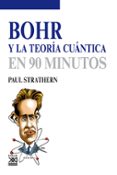 BOHR Y LA TEORIA CUANTICA EN 90 MINUTOS di STRATHERN, PAUL 