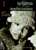 LA IGLESIA Y LOS DERECHOS HUMANES de CASTILLO, JOSE MARIA 