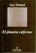 EL PLANETA ENFERMO de DEBORD, GUY 
