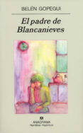 EL PADRE DE BLANCANIEVES de GOPEGUI, BELEN 