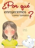 POR QUE ENROJECEMOS COMO TOMATES? di GIL, CARMEN  BOCCARDO 
