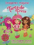IMAGENES MAGICAS TARTA DE FRESA di VV.AA. 