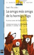 LA AMIGA MAS AMIGA DE LA HORMIGA MIGA de TEIXIDOR, EMILI 