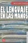 EL LENGUAJE EN LAS MANOS: POR QUE LAS SEAS PRECEDIERON AL HABLA de STOKOE, WILLIAM 