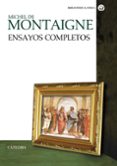 ENSAYOS COMPLETOS de MONTAIGNE, MICHAEL DE 
