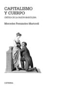 CAPITALISMO Y CUERPO: CRITICA DE LA RAZON MASCULINA de FERNANDEZ MARTORELL, MERCEDES 