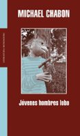 JOVENES HOMBRES LOBO de CHABON, MICHAEL 