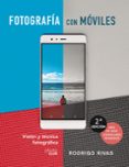 FOTOGRAFIA CON MOVILES. VISION Y TECNICA FOTOGRAFICA (PHOTOCLUB) de RIVAS, RODRIGO 