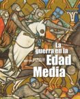 LA GUERRA EN LA EDAD MEDIA de BENNETT, MATTHEW 