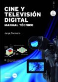 CINE Y TELEVISION DIGITAL. MANUAL TECNICO di CARRASCO, JORGE 