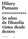 50 AOS DE FILOSOFIA VISTOS DESDE DENTRO de PUTNAM, HILARY 