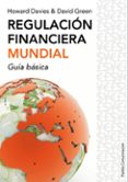 REGULACION FINANCIERA MUNDIAL de GREEN, DAVID  DAVIES, HOWARD 