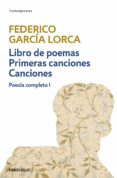 Libro De Poemas | Primeras Canciones | Canciones (poesía Completa 1) (