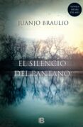 EL SILENCIO DEL PANTANO de BRAULIO SANCHEZ, JUAN JOSE 