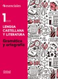 ESENCIALES OXFORD. LENGUA CASTELLANA Y LITERATURA 1. ESO GRAMTICA Y ORTOGRAFA di VV.AA. 