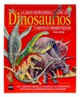 LA GRAN ENCICLOPEDIA D ELOS DINOSAURIOS Y REPTILES PREHISTORICOS de JOHNSON, JENNY 