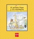 EL PIRATA PEPE Y LOS ANIMALES de ROMERO YEBRA, ANA MARIA 