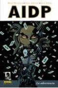 AIDP 10: LA ADVERTENCIA de MIGNOLA, MIKE  ARCUDI, JOHN 