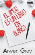 EL AMOR ES UN LIBRO EN BLANCO de GREY, ARWEN 