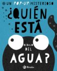 QUIEN ESTA DEBAJO DEL AGUA? (UN POP-UP MISTERIOSO) de NORRIS, ERYL MANSFIELD, ANDY 