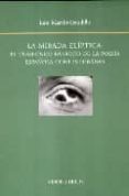 LA MIRADA ELIPTICA: EL TRASFONDO BARROCO DE LA POESIA ESPAOLA CO NTEMPORANEA di MARTIN-ESTUDILLO, LUIS 