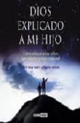 DIOS EXPLICADO A MI HIJO: COMO EDUCAR A LOS NIÑOS CON VALORES Y E SPIRITUALES di SASTRE, MARIA ROSA 