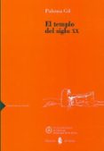 EL TEMPLO DEL SIGLO XX de GIL, PALOMA 