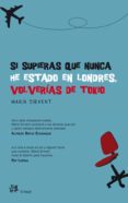 SI SUPIERAS QUE NUNCA HE ESTADO EN LONDRES, VOLVERIAS DE TOKIO de SIRVENT, MARIA TERESA 