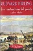 LOS CONSTRUCTORES DEL PUENTE Y OTROS RELATOS de KIPLING, RUDYARD 