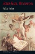 ALLA LEJOS de HUYSMANS, JORIS KARL 