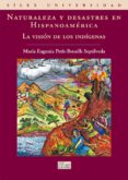 NATURALEZA Y DESASTRES EN HISPANOAMERICA: LA VISION DE LOS INDIGE NAS di PETIT-BREUILH SEPULVEDA, M.E. 
