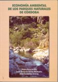 ECONOMIA AMBIENTAL DE LOS PARQUES NATURALES DE CORDOBA de CAAS MADUEO, JUAN ANTONIO  GONZALEZ ARENAS, JOSE  RUIZ AVILES, PEDRO 