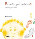 PEQUEOS, PERO VALIENTES: FILOSOFIA PARA NIOS di HEESEN, BERRIE 