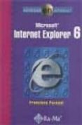 NAVEGAR EN INTERNET: INTERNET EXPLORER 6 de PASCUAL, FRANCISCO 