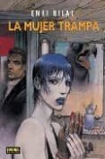 LA MUJER TRAMPA (BILAL; 3) (5 ED.) di BILAL, ENKI 