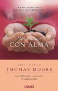 (PE) UN TRABAJO CON ALMA: LA ALEGRIA DE DESCUBRIR CUAL ES TU MISI ON EL MUNDO de MOORE, THOMAS 