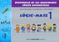 LOGIC-MATE 1.DESARROLLO DE LAS HABILIDADES LOGICO-MATEMATICAS. ED UCACION INFANTIL 5-6 AOS de VALLES ARANDIGA, ANTONIO 