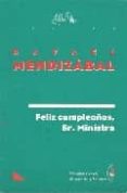 FELIZ CUMPLEAOS SR MINISTRO de MENDIZABAL, RAFAEL 