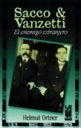 SACCO Y VANZETTI: EL ENEMIGO EXTRANJERO de ORTNER, HELMUT 