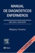 MANUAL DE DIAGNOSTICOS ENFERMEROS (10 ED.) di GORDON, MARJORY 