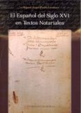 EL ESPAOL DEL SIGLO XVI EN TEXTOS NOTARIALES di PUCHE LORENZO, MIGUEL ANGEL 