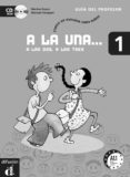 A LA UNA A LAS DOS, A LAS TRES (1): GUIA DEL PROFESOR (CD-ROM) (C URSO DE ESPAOL PARA NIOS) de RUSSO, MARINA 