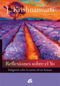 REFLEXIONES SOBRE EL YO: INDAGACION SOBRE LA ESENCIA DEL SER HUMANO de KRISHNAMURTI, JIDDU 
