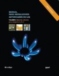 MANUAL PARA INSTALADORES AUTORIZADOS DE GAS - VOLUMEN 1: MATERIAS COMUNES PARA CATEGORIAS A, B Y C di VV.AA. 