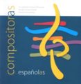 COMPOSITORAS ESPAOLAS: CREACION MUSICAL FEMMENINA DESDE LA EDAD MEDIA HASTA LA ACTUALIDAD di VV.AA. 