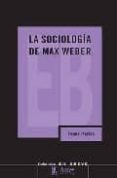 LA SOCIOLOGIA DE MAX WEBER di PARKIN, FRANK 