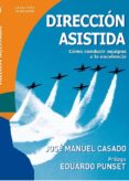 DIRECCION ASISTIDA: COMO CONDUCIR EQUIPOS A LA EXCELENCIA de CASADO, JOSE MANUEL 