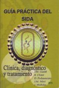GUIA PRACTICA DEL SIDA. CLINICA, DIAGNOSTICO Y TRATAMIENTO 2015 13 ED. de GATELL, J.M. 